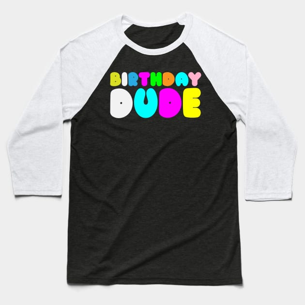 Birthday Dude - Birthday Baseball T-Shirt by ahmed4411